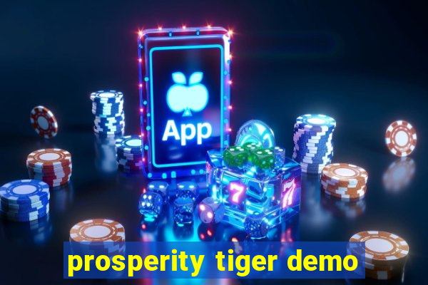 prosperity tiger demo